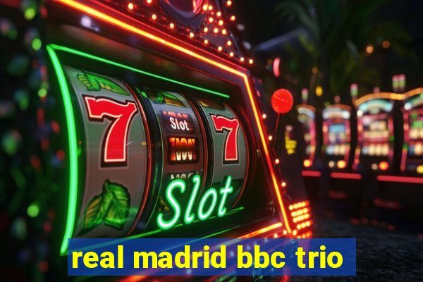 real madrid bbc trio